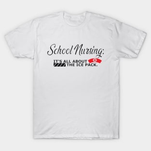 School Nursing It's all about the ice pack T-Shirt